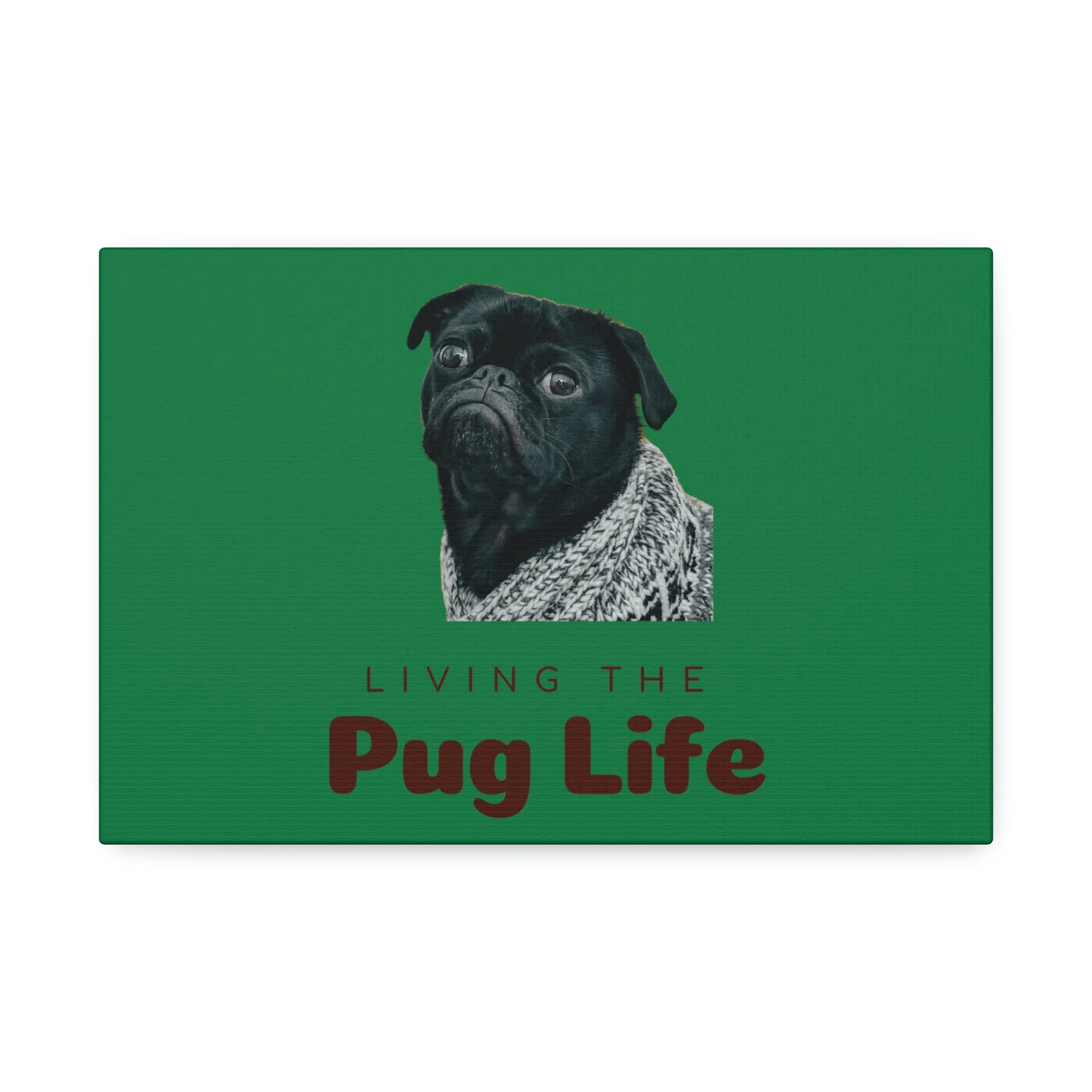 Living the Pug Life Dog POD Canvas Stretched, 1.5''