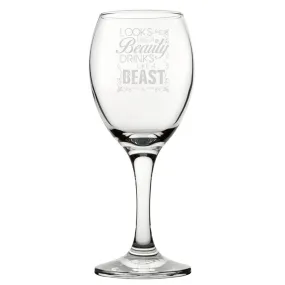 Looks Like A Beauty Drinks Like A Beast - Engraved Novelty Wine Glass