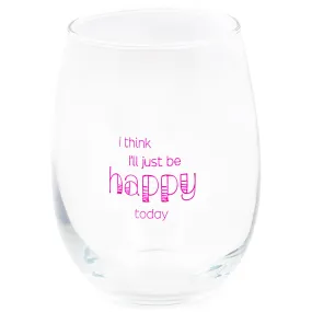 Think I'll Be Happy Today Pink 14 ounce Glass Stemless Wine Glass