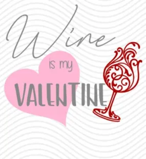 Wine is my Valentine Digital Download